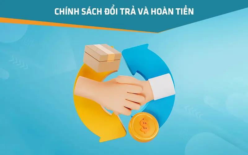 Chính sách đổi - Trả hàng